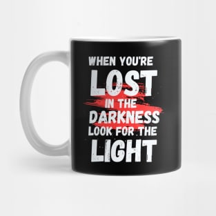 Inspirational | When you're lost in the darkness, look for the light Mug